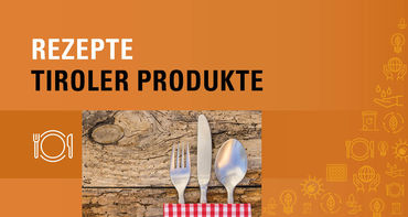 Produkte_Rezepte © LK Tirol; vulcanus/Fotolia