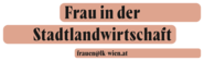 LOGO Frau in der Stadtlandwirtschaft.png © LK Wien LOGO Frau in der Stadtlandwirtschaft.png © LK Wien