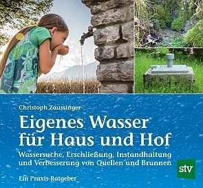 Buch_Eigenes Wasser für Haus und Hof.jpg © DI Christoph Zaussinger Buch_Eigenes Wasser für Haus und Hof.jpg © DI Christoph Zaussinger